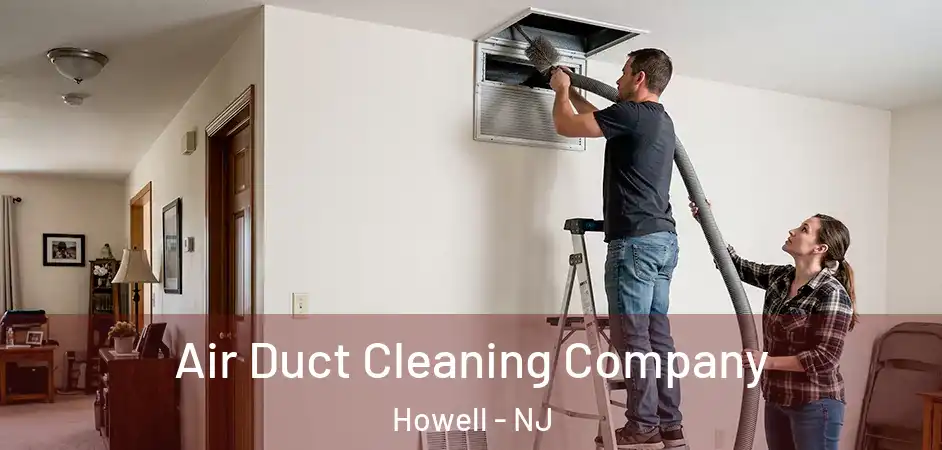  Air Duct Cleaning Company Howell - NJ