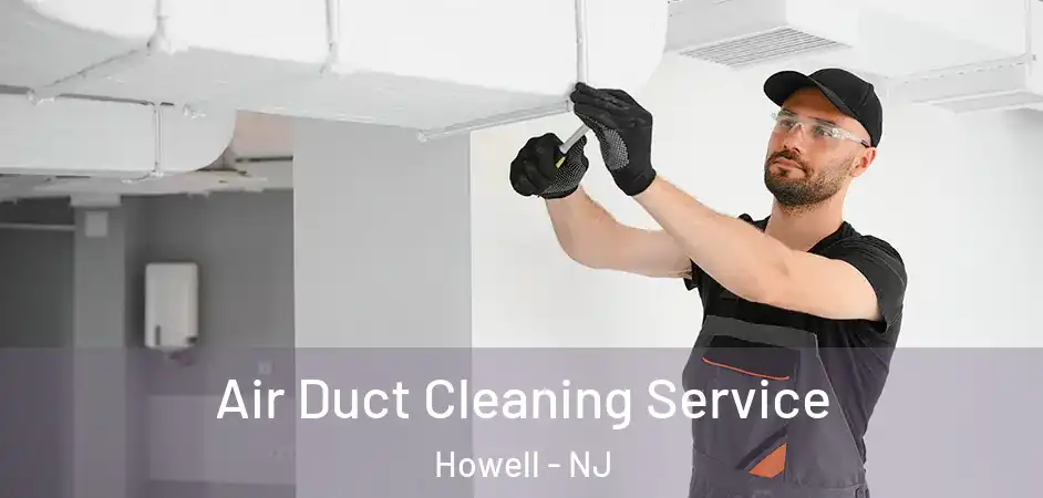  Air Duct Cleaning Service Howell - NJ