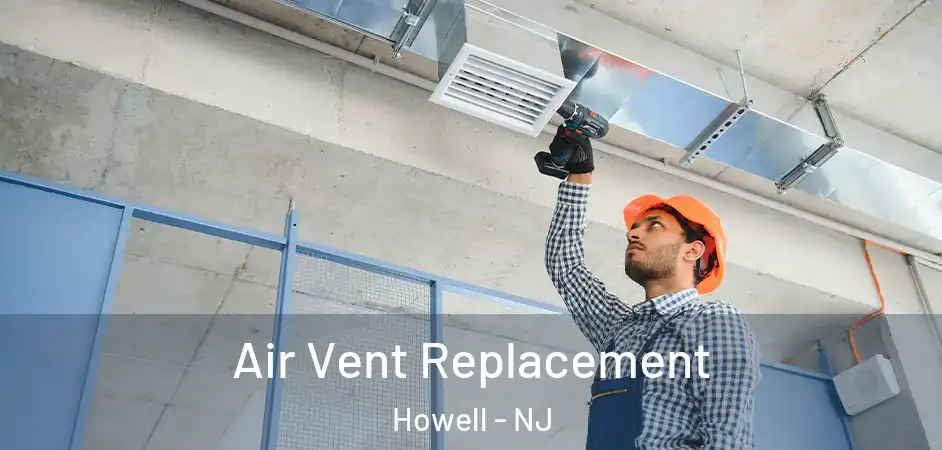 Air Vent Replacement Howell - NJ