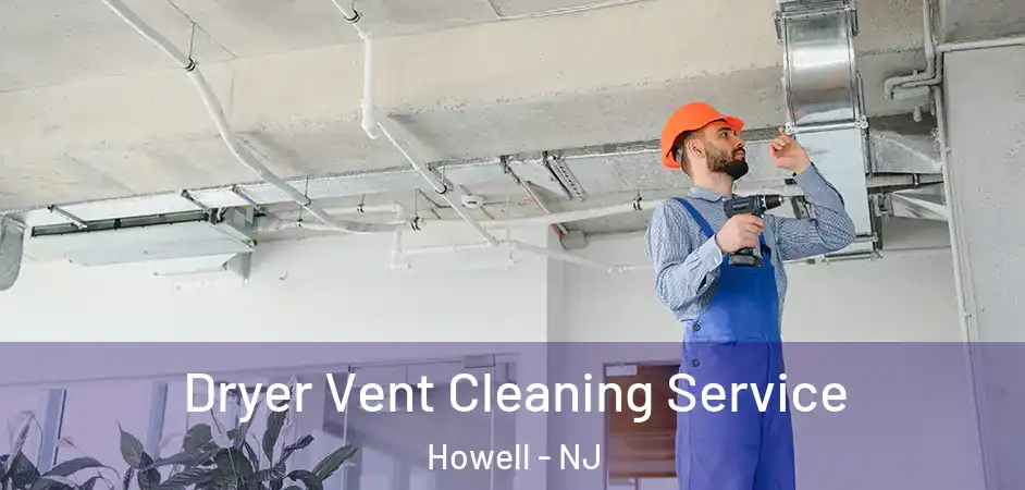 Dryer Vent Cleaning Service Howell - NJ