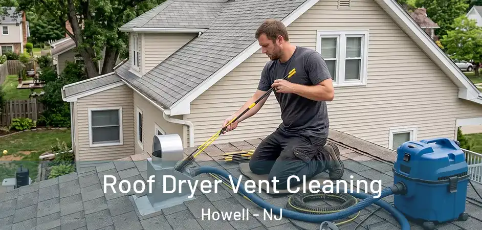 Roof Dryer Vent Cleaning Howell - NJ