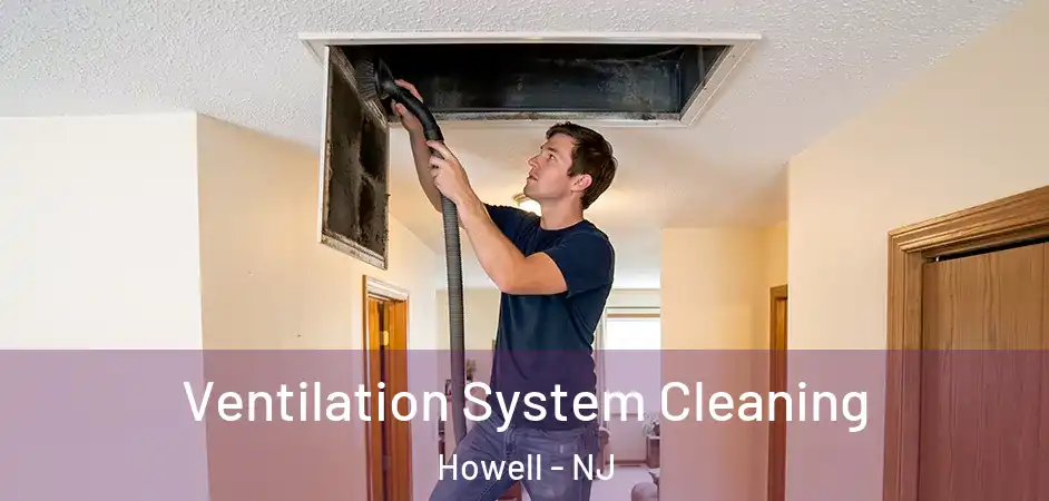 Ventilation System Cleaning Howell - NJ
